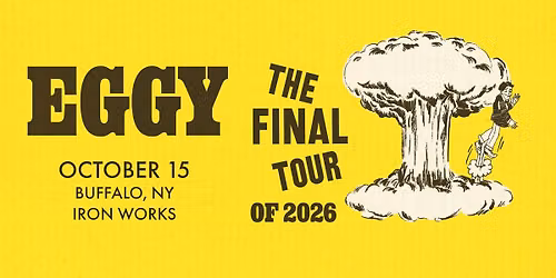 Eggy: The Final Tour (of 2026) at Buffalo Iron Works | OCT 15