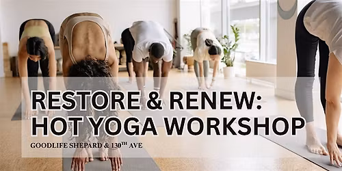 Hot Yoga Workshop: Restore & Renew