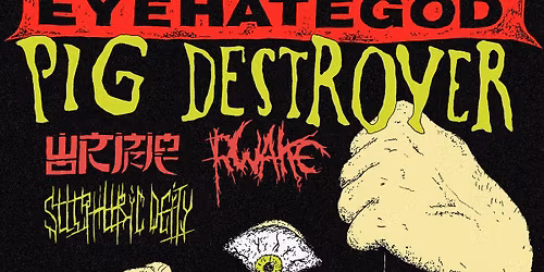 Eyehategod \/ Pig Destroyer \/ Wormrot \/ Rwake