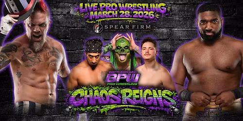 SPEAR Firm Presents...BPW's CHAOS REGINS