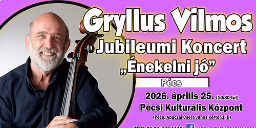TELTH\u00c1Z - Gryllus Vilmos - Jubileumi Koncert - "\u00c9nekelni j\u00f3" - P\u00e9cs - D\u00c9LEL\u0150TTI KONCERT