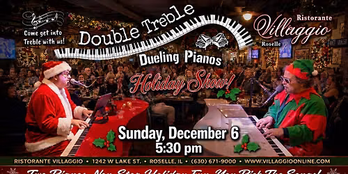 Double Treble Dueling Pianos Holiday Show @ Ristorante Villaggio