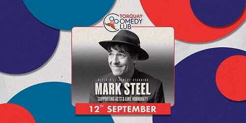 Mark Steel, Supporting Acts & Luke Honnoraty | Torquay Comedy Club