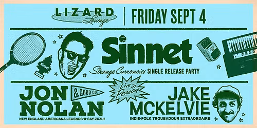 Sinnet "Strange Currencies" Release w\/Jon Nolan & Good Co and Jake McKelvie