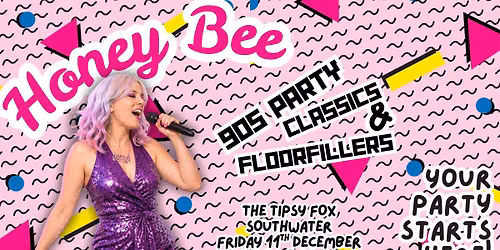Honey Bee 90s Party Classics (& Christmas!) at The Tipsy Fox, Southwater