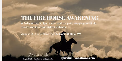Fire Horse Awakening: A 3-Day Spiritual Retreat in Wyoming 