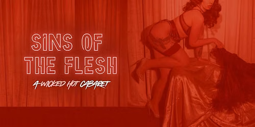 Copy of Sins of the Flesh: A Wicked Hot Cabaret