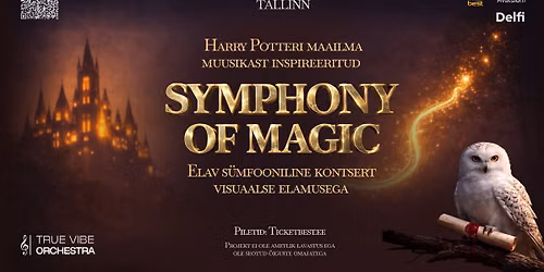 SYMPHONY OF MAGIC. Muusika Harry Potteri maailmast \u2013 s\u00fcmfooniline show visuaalse elamusega