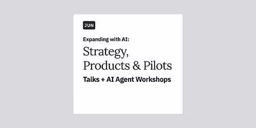 Expanding with AI: Strategy, Products & Pilots: Talks + AI Agent Workshops