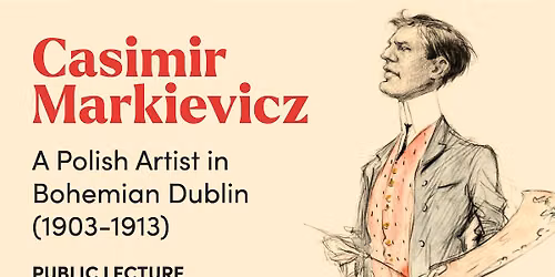 'The Art & Life of Casimir Markievicz' Public Lecture