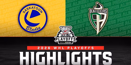 Saskatoon Blades vs. Prince Albert Raiders