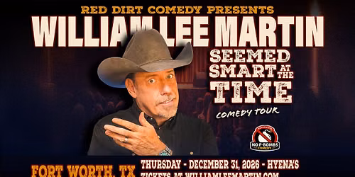 Fort Worth, TX - William Lee Martin - Seemed Smart at the Time Tour - Hyena's Comedy Club - 6:00pm