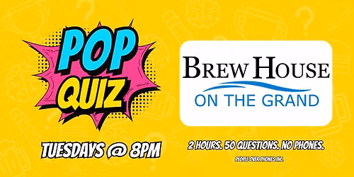 Ontario - POP Quiz Tuesdays at The Brew House on the Grand
