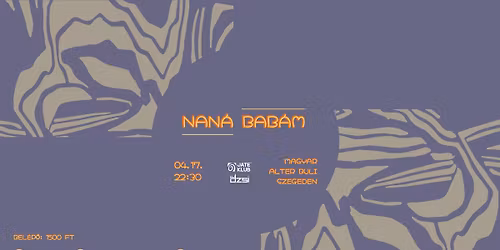 NAN\u00c1 BAB\u00c1M X JATE - MAGYAR ALTER BULI SZEGEDEN