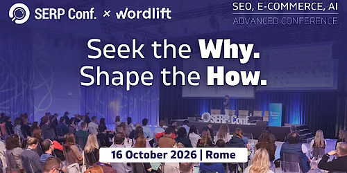 SERP Conf. Rome 2026: Where SEO, E-Commerce & AI Meet in the Heart of Italy