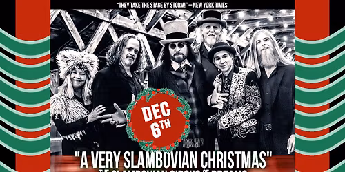 VERY SLAMBOVIAN CHRISTMAS Saturday, December 6, 2025 7:30 PM 