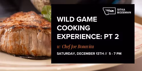 Wild Game Cooking Experience: PT 2