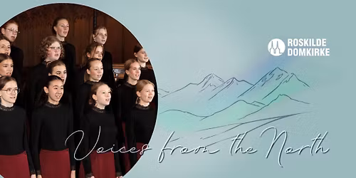 'Voices from the North' i Roskilde Domkirke \/\/ Koncert med Roskilde Domkirkes Pigekor