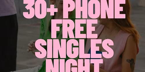 Thursday | 30+ No-phone Singles Night | Absent Lisbon