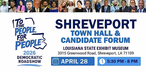 To The People, For The People:  2026 Democratic Roadshow-SHREVEPORT