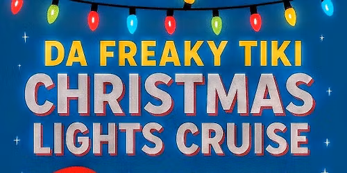 Da Freaky Tiki Christmas Lights Cruise