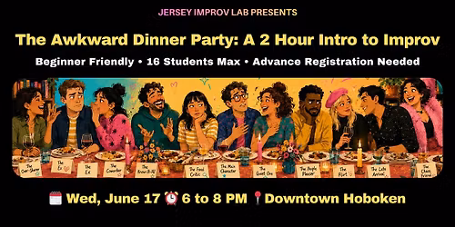 The Awkward Dinner Party: A 2-Hour Intro to Improv