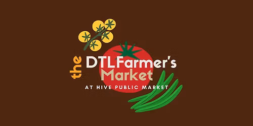 The DTL Farmer's Market at Hive Public Market