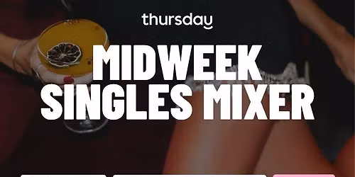 Thursday |  The Midweek Singles Mixer