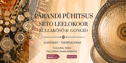 P\u00e4randi p\u00fchitsus. Seto leelokoor ja gongid. Kontsert-tseremoonia