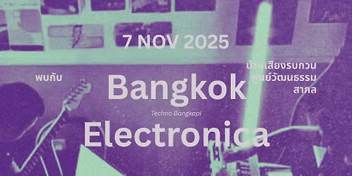 Bangkok Electronica features Rotating Color (Tianjin), support byGAD, D S L 3 3 P, Polystyrenz (Bkk)