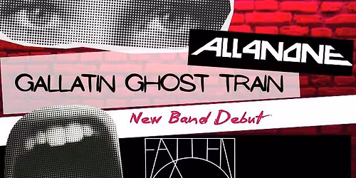 ALL4NONE \/ Gallatin Ghost Train \/ Fallen Women