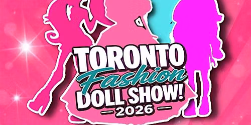 Toronto Fashion Doll Show & Sale - $10 CASH AT DOOR- no advance tickets