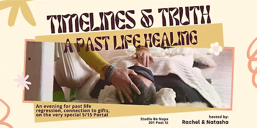 Timelines & Truth: A Past Life Clearing on the 5\/15 Portal @Studio Be Napa