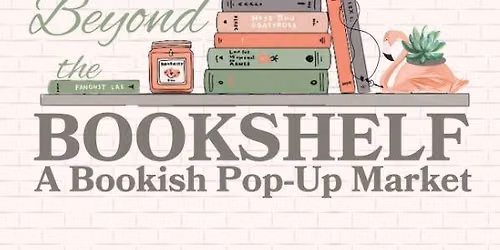 Beyond the Bookshelf - A Bookish Pop-Up Market