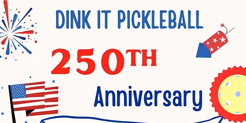 Dink iT Pickleball 250th Anniversary Tournament