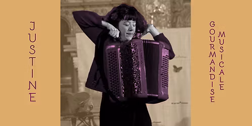 JUSTINE, Gourmandise musicale.