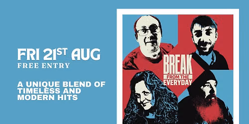 Break From the Everyday : A unique blend of Timeless & Modern Hits : Free Entry