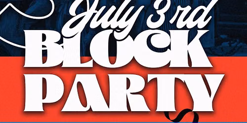 July 3 Block Party \ud83c\uddfa\ud83c\uddf8\ud83c\udf86