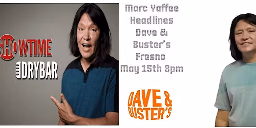 Marc Yaffee Headlines Dave and Buster's Fresno