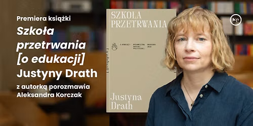 PREMIERA: Szko\u0142a przetrwania [o edukacji] Justyny Drath