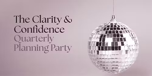 Clarity & Confidence Planning Party | Q4 \u2192 Q1 Reset