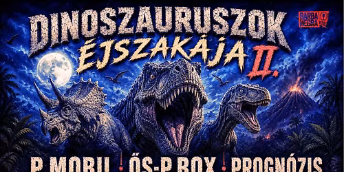 DINOSZAURUSZOK \u00c9JSZAK\u00c1JA II. \ud83e\udd96 P.Mobil  \ud83e\udd96\u0150s-P.Box +Varga Miki \ud83e\udd96 Progn\u00f3zis