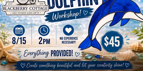 Aug 15th 2pm Stained Glass Dolphin Workshop