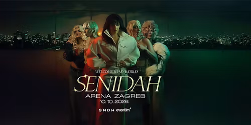 SENIDAH \u2013 WELCOME TO MY WORLD | Arena Zagreb (10. 10. 2026.)