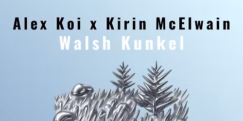 Alex Koi x Kirin McElwain \/ Walsh Kunkel
