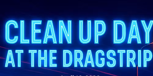 Clean Up day At the Dragstrip 