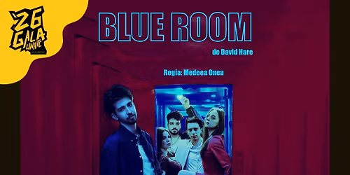 Gala Absolven\u021bilor - Regie: Spectacol \u201eBlue Room\u201d de David Hare