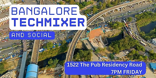 Bangalore Tech Mixer and Social (Tech \/ AI \/ Data \/ IT) \u2728