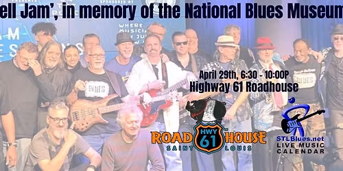 Join us at the Hwy 61 Roadhouse for this celebratory "Farewell Jam" to the National Blues Museum