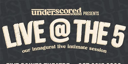 UnderscoredSound Presents Live At The 5!